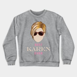 Best Karen Ever Crewneck Sweatshirt